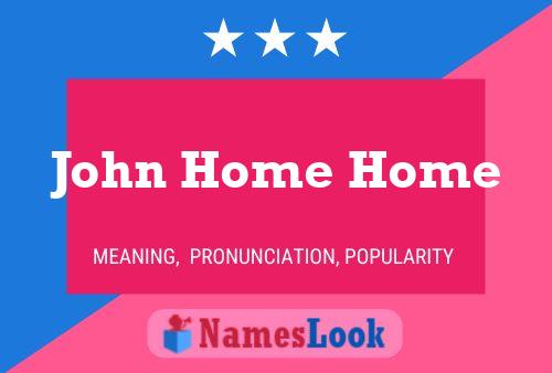 Affiche de nom John Home Home