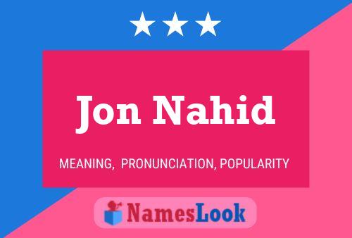 Affiche de nom Jon Nahid