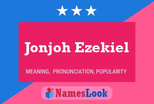 Affiche de nom Jonjoh Ezekiel