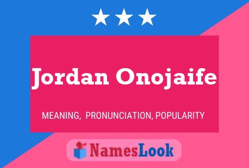 Affiche de nom Jordan Onojaife