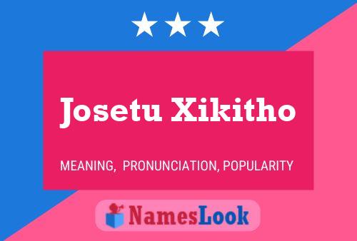 Affiche de nom Josetu Xikitho