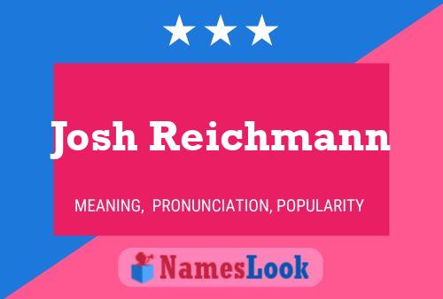 Affiche de nom Josh Reichmann