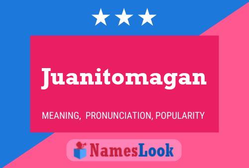 Affiche de nom Juanitomagan