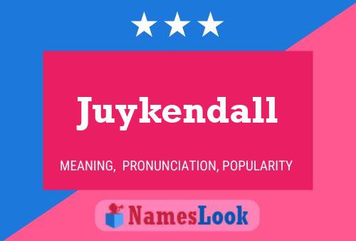 Affiche de nom Juykendall