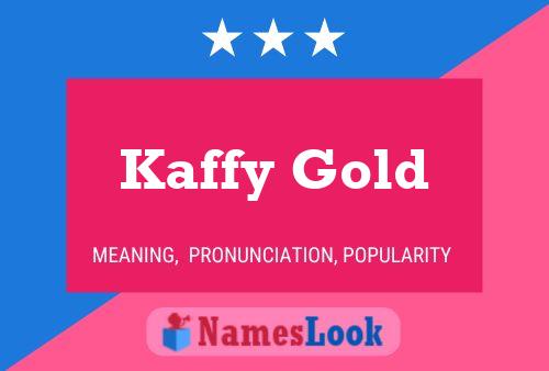 Affiche de nom Kaffy Gold