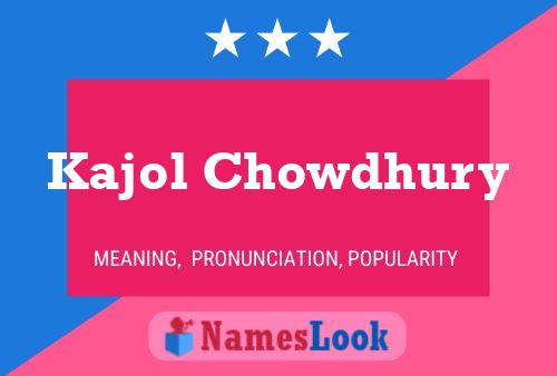 Affiche de nom Kajol Chowdhury