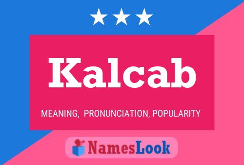 Affiche de nom Kalcab