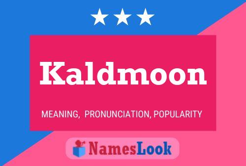 Affiche de nom Kaldmoon