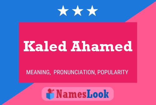 Affiche de nom Kaled Ahamed