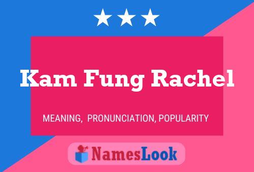 Affiche de nom Kam Fung Rachel