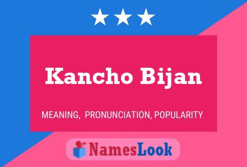 Affiche de nom Kancho Bijan