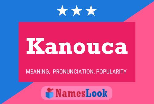 Affiche de nom Kanouca