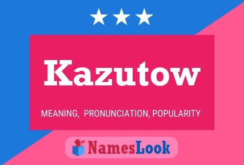 Affiche de nom Kazutow