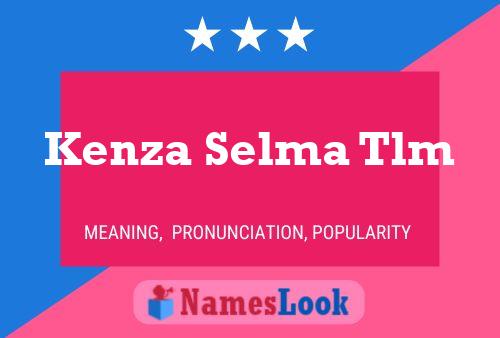 Affiche de nom Kenza Selma Tlm