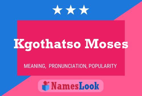 Affiche de nom Kgothatso Moses