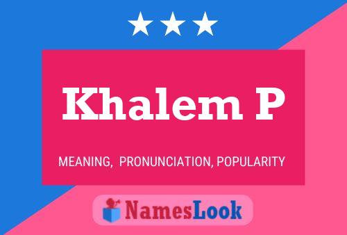 Affiche de nom Khalem P