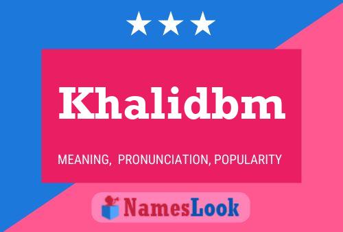 Affiche de nom Khalidbm