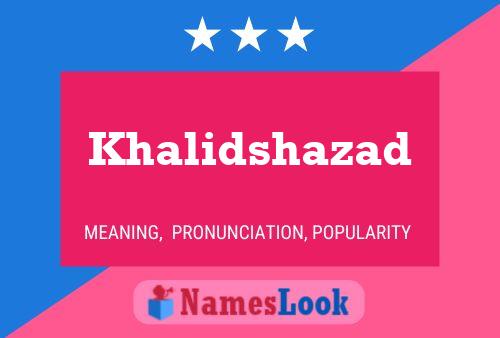 Affiche de nom Khalidshazad