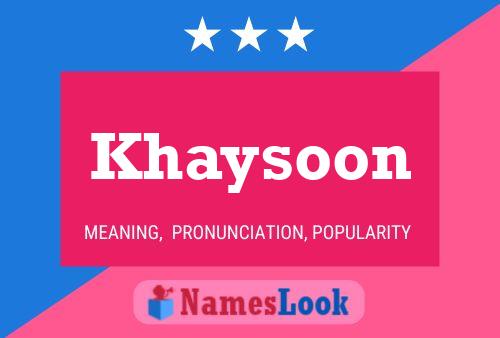 Affiche de nom Khaysoon