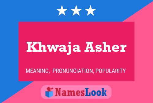 Affiche de nom Khwaja Asher