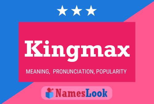 Affiche de nom Kingmax