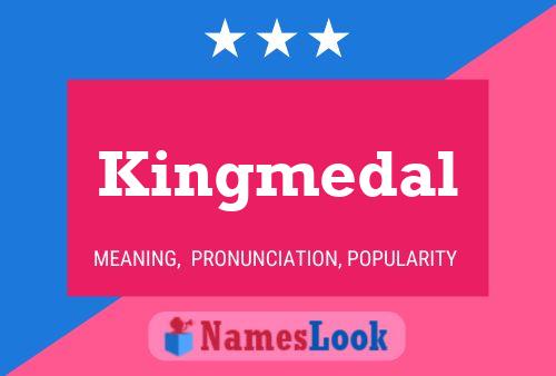 Affiche de nom Kingmedal