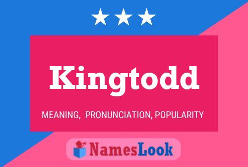 Affiche de nom Kingtodd