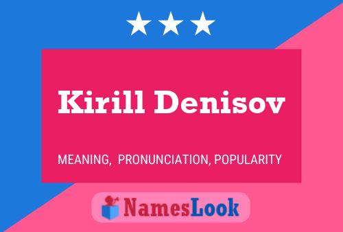 Affiche de nom Kirill Denisov