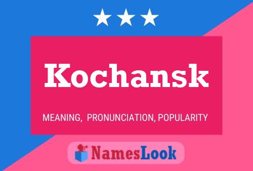 Affiche de nom Kochansk