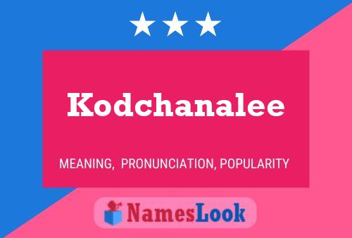 Affiche de nom Kodchanalee