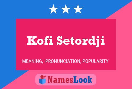 Affiche de nom Kofi Setordji