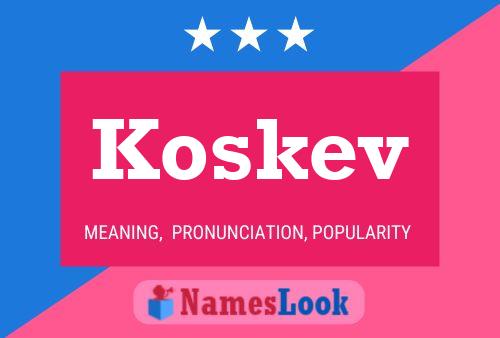 Affiche de nom Koskev