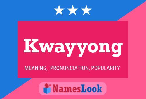 Affiche de nom Kwayyong