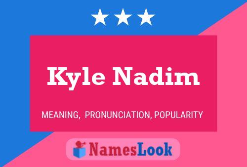 Affiche de nom Kyle Nadim