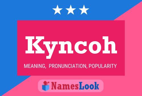 Affiche de nom Kyncoh