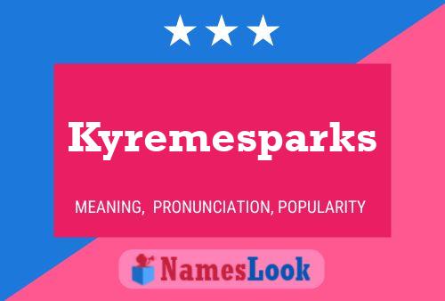 Affiche de nom Kyremesparks