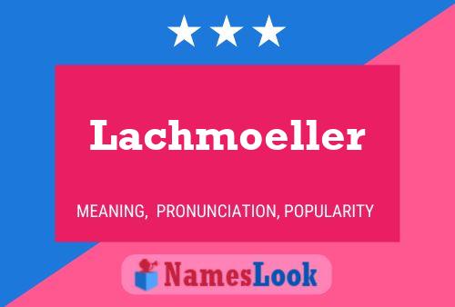 Affiche de nom Lachmoeller