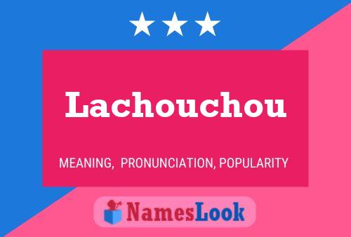 Affiche de nom Lachouchou