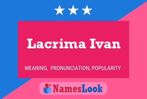 Affiche de nom Lacrima Ivan