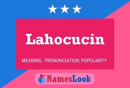 Affiche de nom Lahocucin