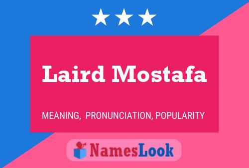 Affiche de nom Laird Mostafa