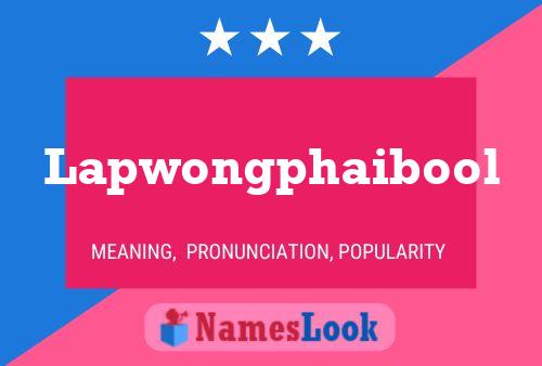 Affiche de nom Lapwongphaibool