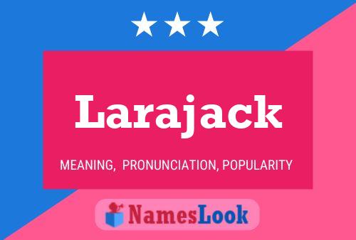 Affiche de nom Larajack