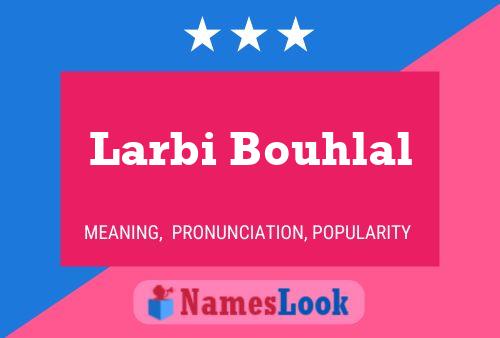 Affiche de nom Larbi Bouhlal