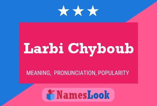 Affiche de nom Larbi Chyboub