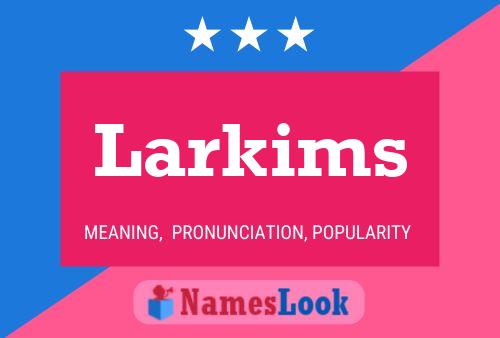 Affiche de nom Larkims