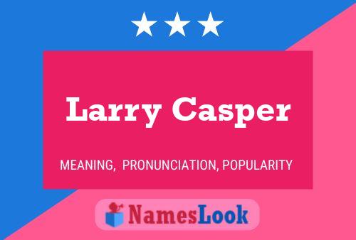 Affiche de nom Larry Casper