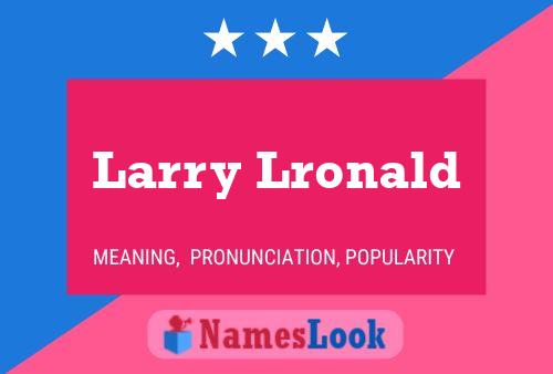 Affiche de nom Larry Lronald