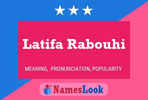 Affiche de nom Latifa Rabouhi