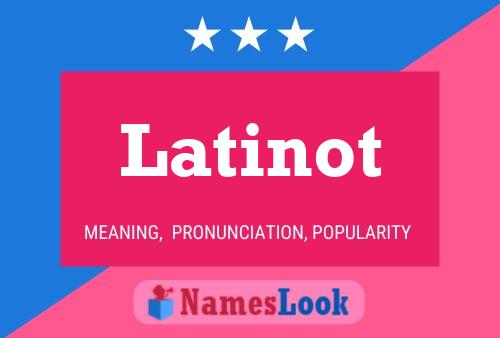 Affiche de nom Latinot